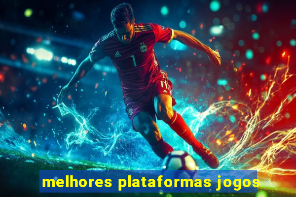 melhores plataformas jogos